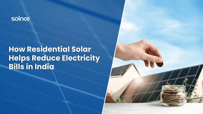 How Residential Solar Is Reducing Electricity Bills for Indian Homes
