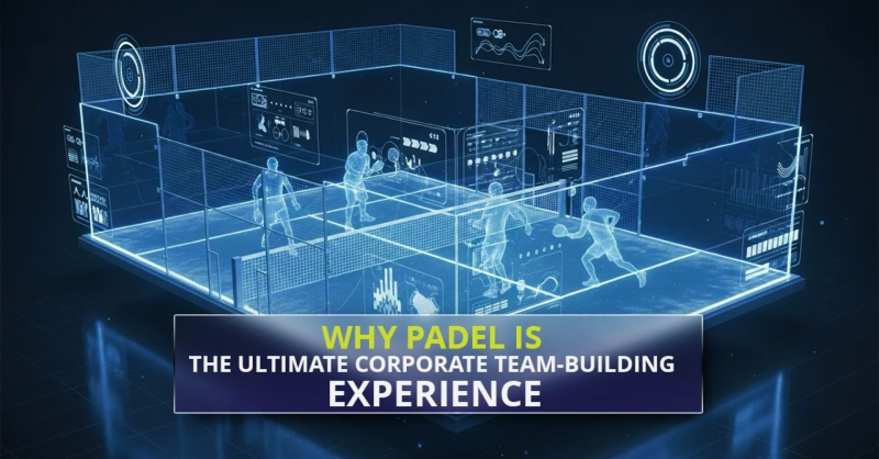 Why Padel is the Ultimate Corporate Team-Building Experience
