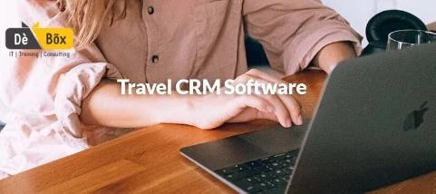Boosting Travel Agency Productivity with Travel CRM