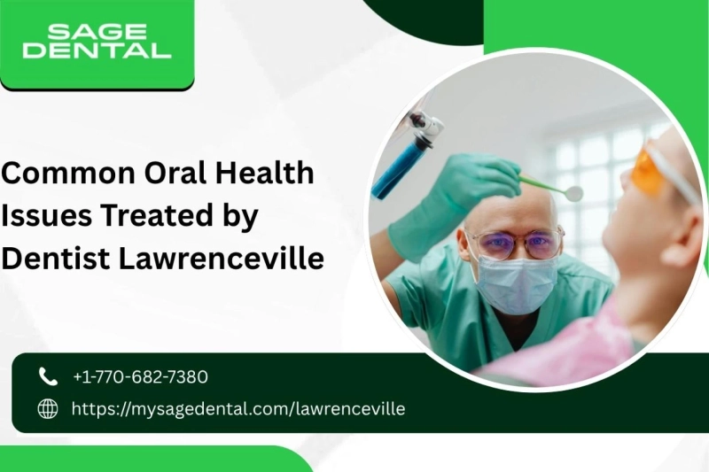 Common Oral Health Issues Treated by Dentist Lawrenceville