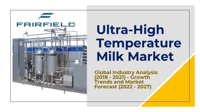 Ultra-High Temperature Milk Market 2027 Receives a Rapid Boost in Economy due to High Emerging Demands