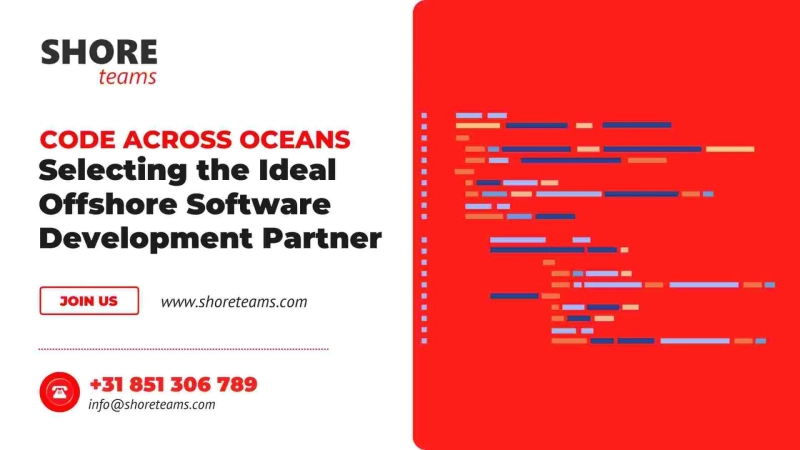 Code Across Oceans: Selecting the Ideal Offshore Software Development Partner