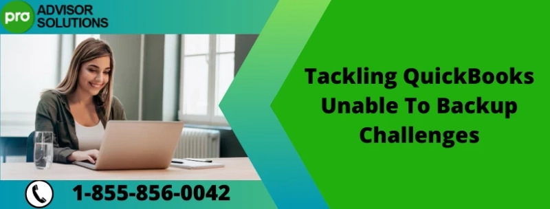 Easy Way To Fix QuickBooks Unable To Backup Issue