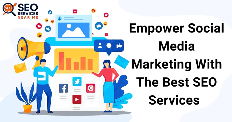 Empower Social Media Marketing With The Best SEO Services 