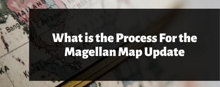 What is the Process For the Magellan Map Update