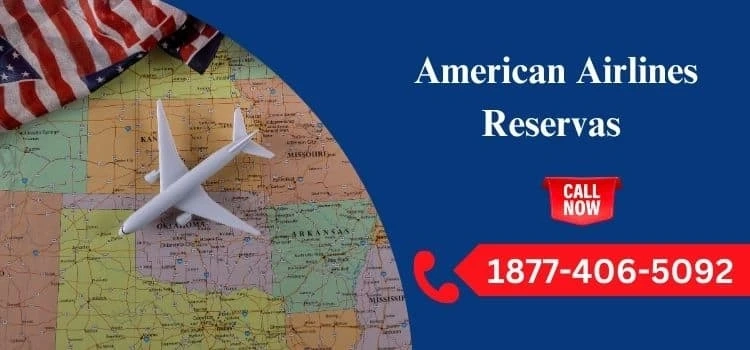 ¿Cuál es el número de teléfono de Reservas American Airlines?