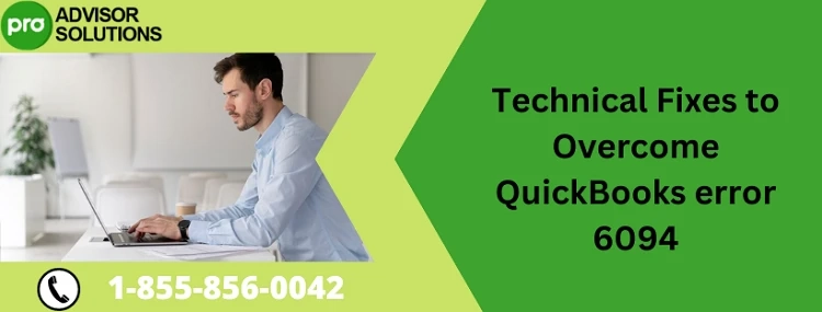 A Swift Solution For Resolving QuickBooks Error 6094