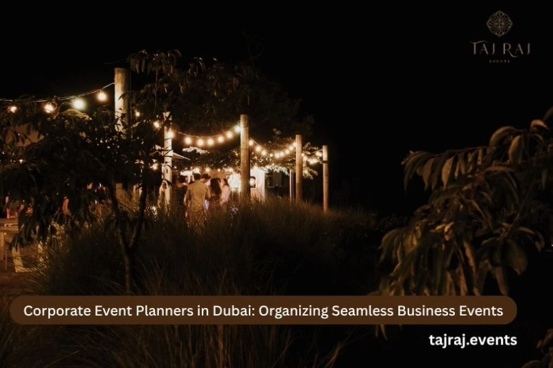 Corporate Event Planners in Dubai: Organizing Seamless Business Events