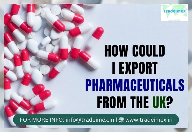 HOW COULD I EXPORT PHARMACEUTICALS FROM THE UK?