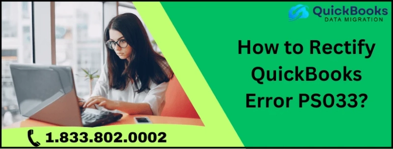 How to Rectify QuickBooks Error PS033?