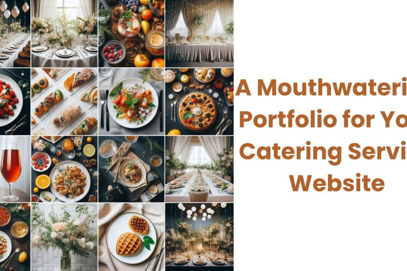 How to Create a Mouthwatering Portfolio for Your Catering Service Website