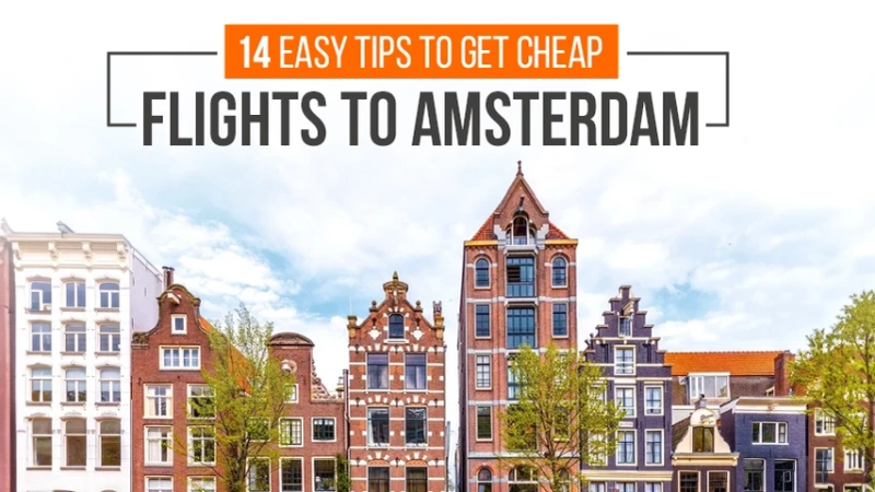 14 Easy Tips To Get Cheap Flights To Amsterdam!
