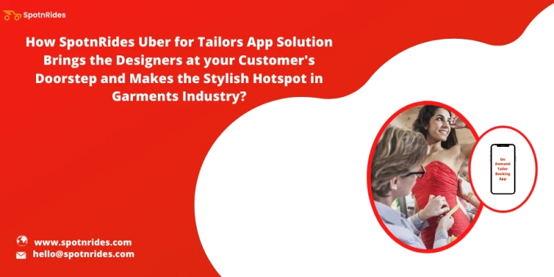 How SpotnRides Uber For Tailors App Solution Brings The Designers At Your Customer's Doorstep And Makes The Stylish Hotspot In Garments Industry? - SpotnRides