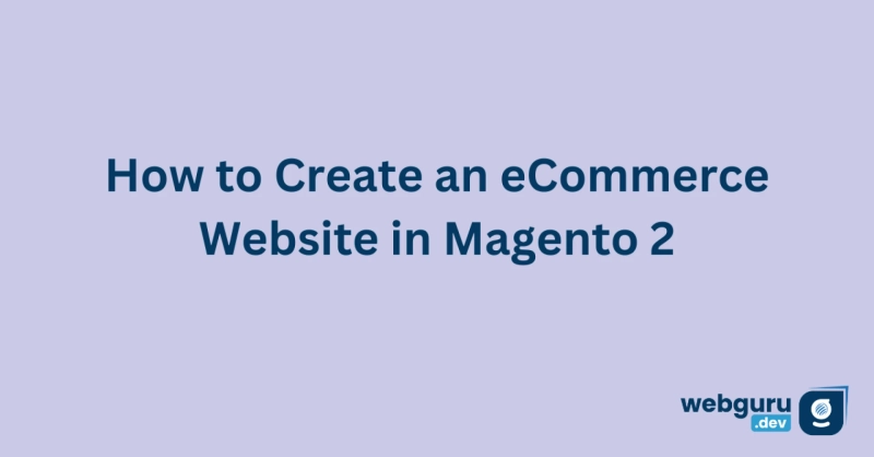 How to Create an eCommerce Website in Magento 2