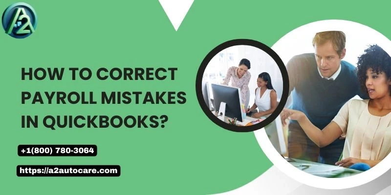 A Comprehensive Guide on Payroll Mistakes in QuickBooks