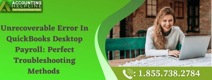 A Must Follow Guide To Fix unrecoverable error in QuickBooks desktop Quickly