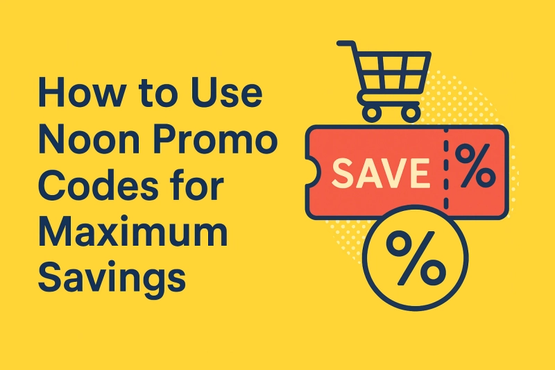 How to Use Noon Promo Codes for Maximum Savings