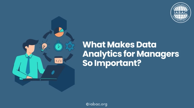 What Makes Data Analytics for Managers So Important?