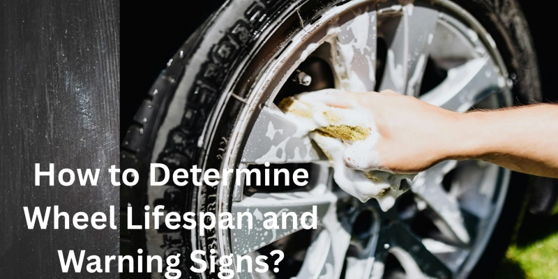 How to Determine Wheel Lifespan and Warning Signs?