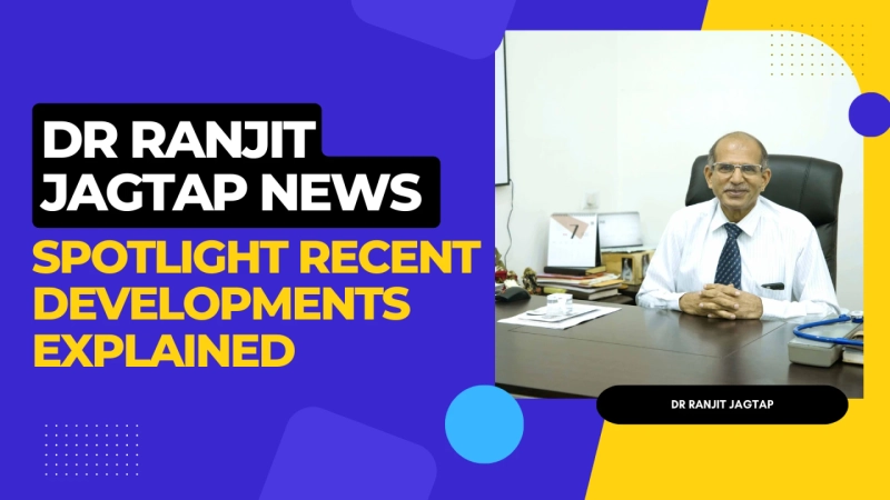 Dr Ranjit Jagtap News Spotlight: Recent Developments Explained