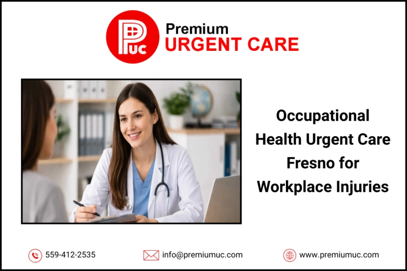 Occupational Health Urgent Care Fresno for Workplace Injuries