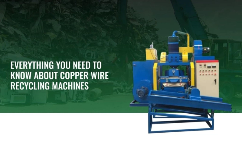 Everything You Need to Know About Copper Wire Recycling Machines