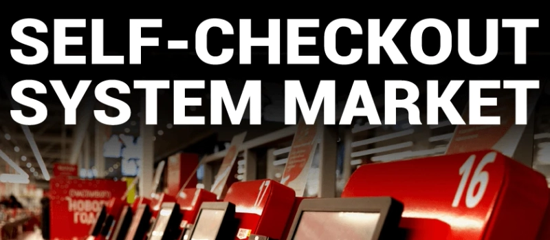 Self-Checkout System Market Analysis, Key Players, Business Opportunities, Share, Trends, High Demand and Growth Forecast 2023-2029