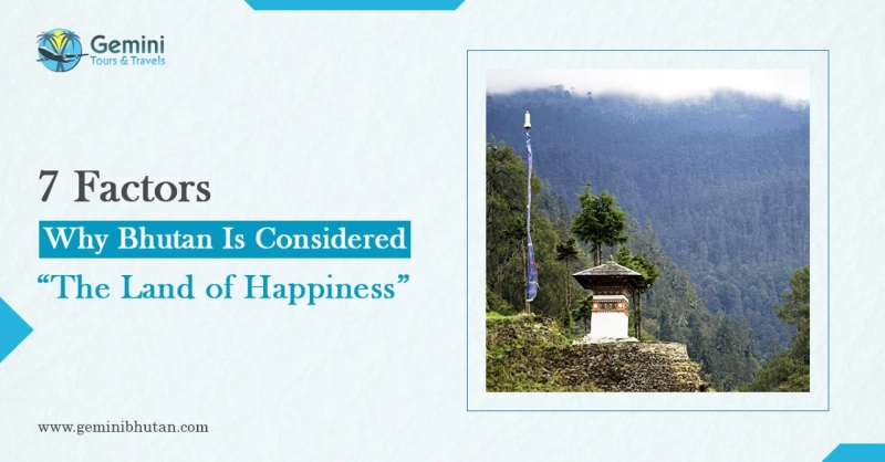 7 Factors Why Bhutan Is Considered “The Land of Happiness”