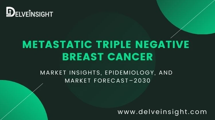 Metastatic Triple-Negative Breast Cancer: Overview, Causes, Symptoms, Treatment, Epidemiology and Ma