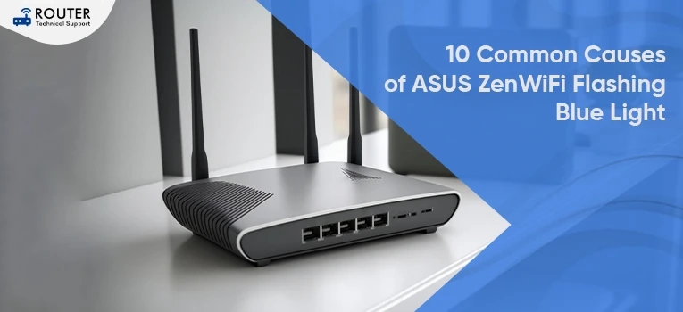 10 Common Causes of ASUS ZenWiFi Flashing Blue Light