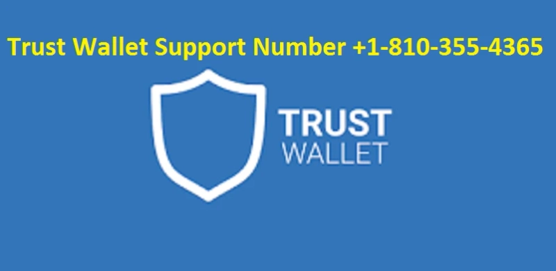 Trust Wallet Support Phone Number 【1(810)-355-4365】
