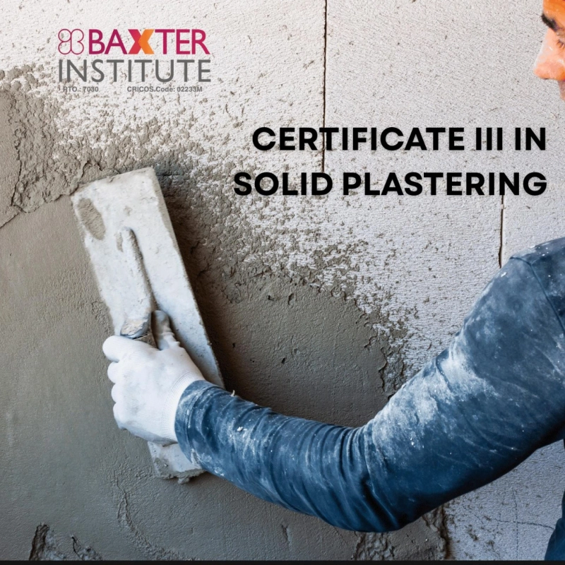 Certificate III in Solid Plastering: Build a Skilled Trade Career with Baxter Institute