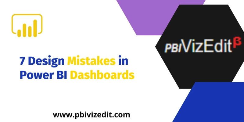 7 Design Mistakes in Power BI Dashboards