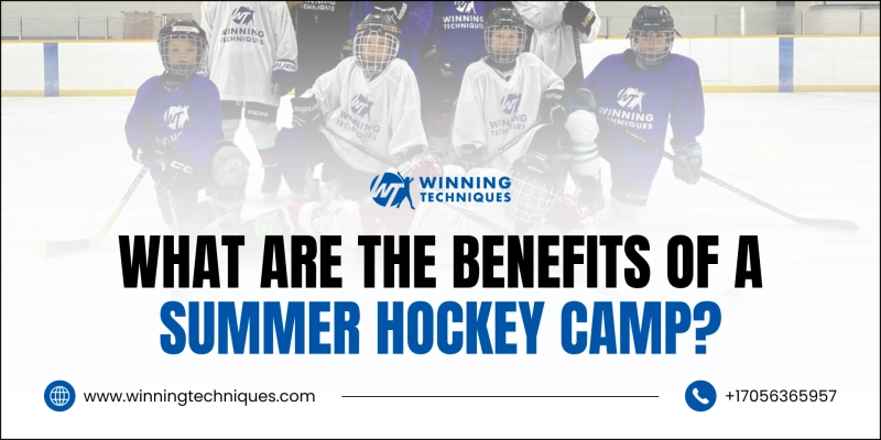 What Are the Benefits of a Summer Hockey Camp?