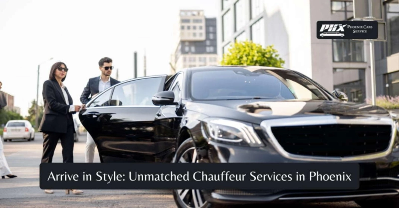 Arrive in Style: Unmatched Chauffeur Services in Phoenix