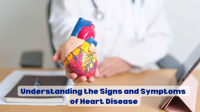 Understanding the Signs and Symptoms of Heart Disease