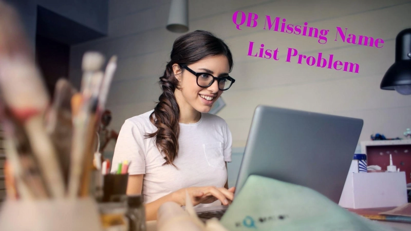 What are the one of many solutions to fix Quickbooks Missing Name List Problem
