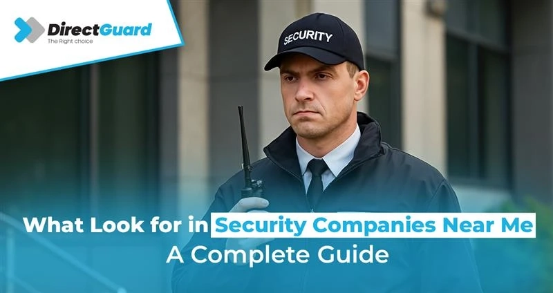 What Look for in Security Companies Near Me: A Complete Guide