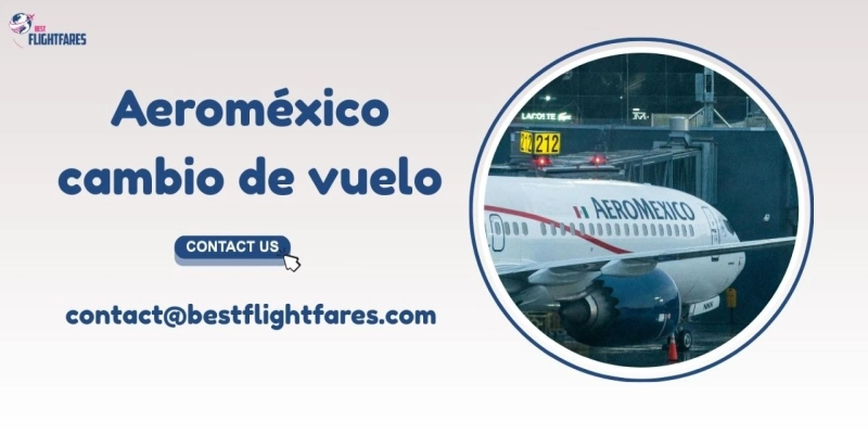 ¿Aeroméxico te permite cambiar tu vuelo?