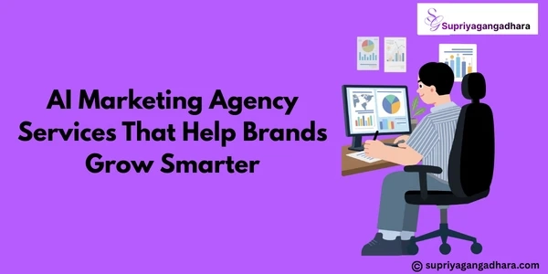 AI Marketing Agency Services That Help Brands Grow Smarter