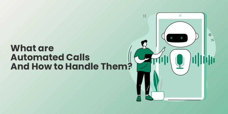 What are Automated Calls? And How to Handle Them