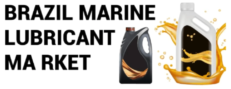 Brazil Marine Lubricant Market Growth, Insights (2020-2027)