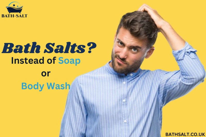 Why are people using bath salts these days instead of using soap or body wash?