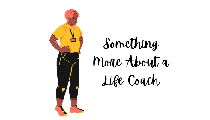 Something More About A Life Coach