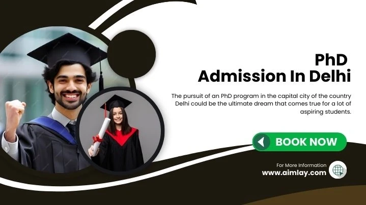 PhD Admission In Delhi: Admission, Eligibility, Entrance, Application, Top College