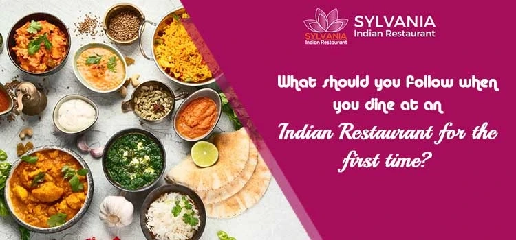 What should you follow when you dine at an Indian restaurant for the first time?