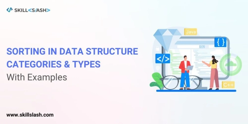 Sorting in Data Structure: Categories & Types [With Examples]