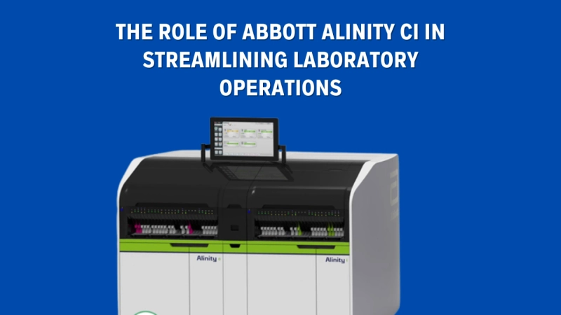 The Role of Abbott Alinity CI in Streamlining Laboratory Operations