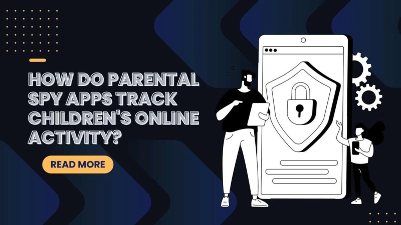 How do Parental Spy apps track children's online activity?