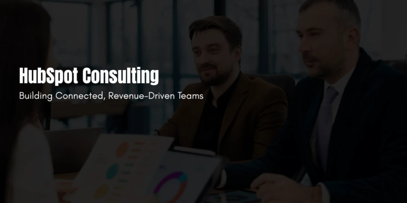 HubSpot Consulting: Building Connected, Revenue-Driven Teams